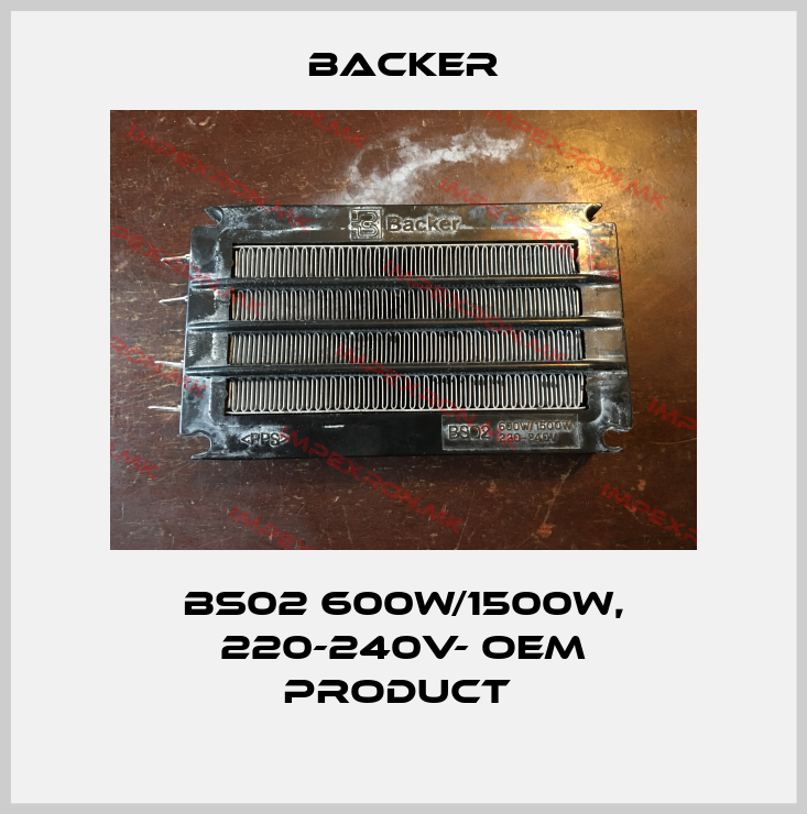 Backer-BS02 600w/1500w, 220-240v- OEM product price