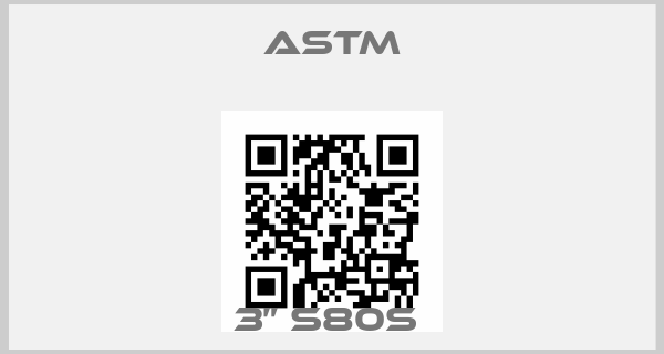 Astm-3” S80S price