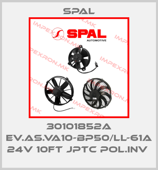 SPAL-30101852A EV.AS.VA10-BP50/LL-61A 24V 10FT JPTC POL.INV price