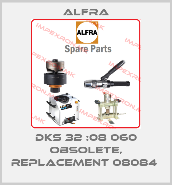 Alfra-DKS 32 :08 060 obsolete, replacement 08084 price