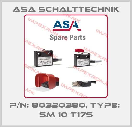 ASA Schalttechnik-P/N: 80320380, Type:  SM 10 T17Sprice