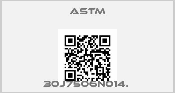Astm-30J7506N014. price