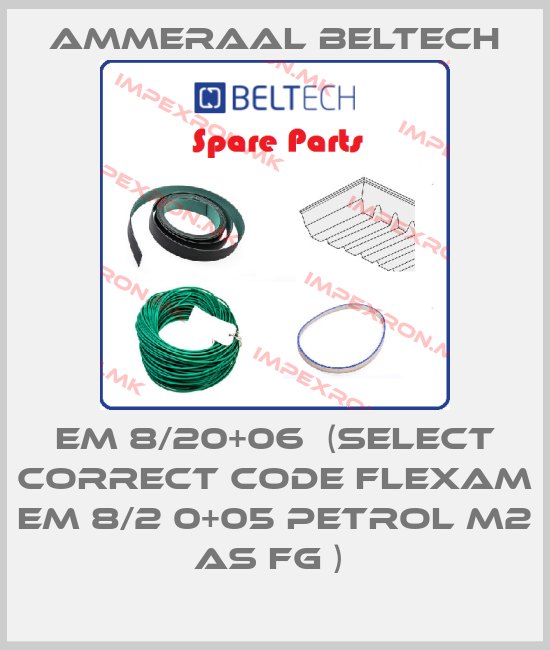 Ammeraal Beltech-EM 8/20+06  (select correct code Flexam EM 8/2 0+05 petrol M2 AS FG ) price