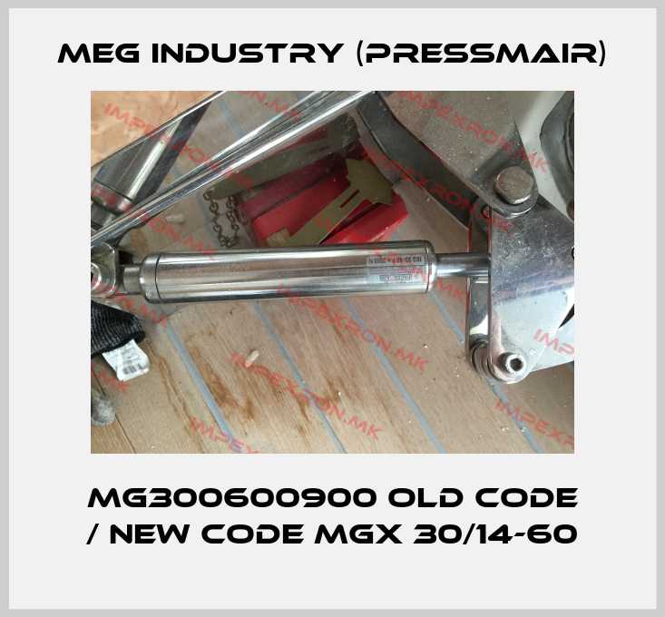 Meg Industry (Pressmair)-MG300600900 old code / new code MGX 30/14-60price
