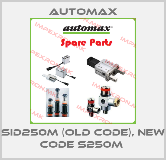 Automax-SID250M (old code), new code S250M price