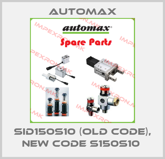 Automax-SID150S10 (old code), new code S150S10 price