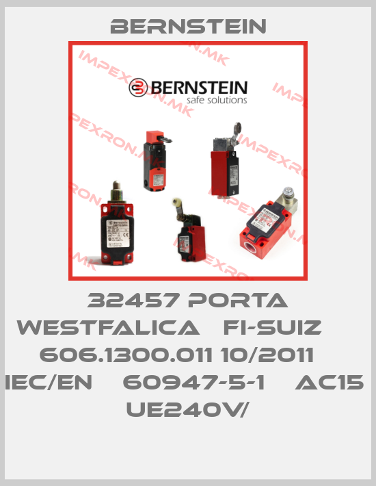Bernstein-32457 PORTA WESTFALICA   FI-SUIZ      606.1300.011 10/2011    IEC/EN    60947-5-1    AC15   UE240V/price