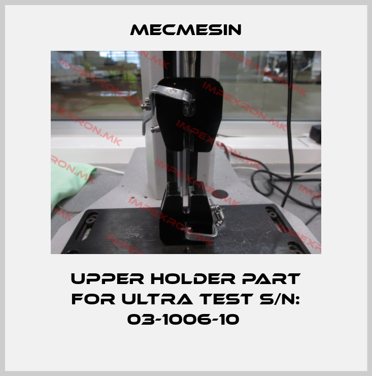 Mecmesin-UPPER HOLDER PART FOR Ultra Test S/N: 03-1006-10 price