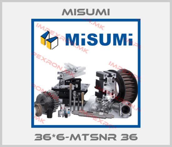 Misumi-36*6-MTSNR 36 price