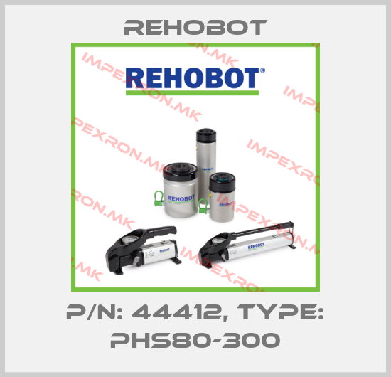 Rehobot-p/n: 44412, Type: PHS80-300price