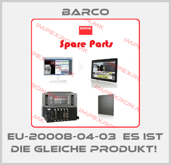 Barco-EU-20008-04-03  es ist die gleiche produkt! price