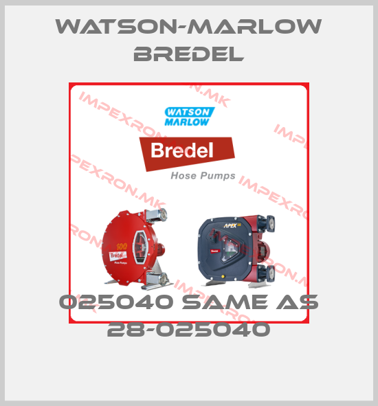 Watson-Marlow Bredel-025040 same as 28-025040price