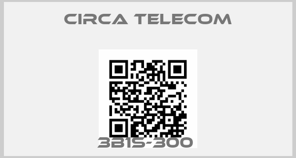 Circa Telecom-3B1S-300 price