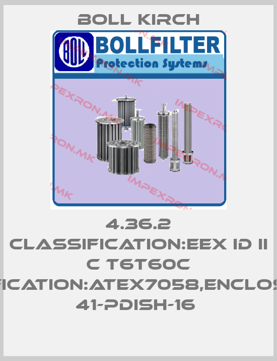 Boll Kirch-4.36.2 CLASSIFICATION:EEX ID II C T6T60C TUV03,SPECIFICATION:ATEX7058,ENCLOSURE:IP65,FFT 41-PDISH-16 price
