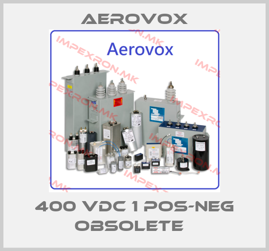 Aerovox-400 VDC 1 POS-NEG Obsolete  price