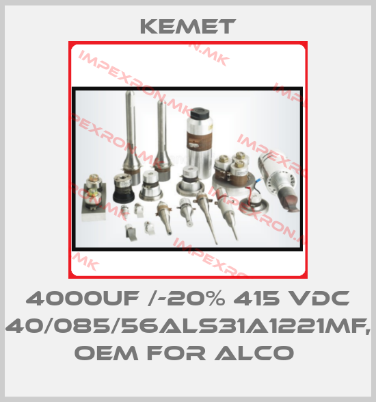 Kemet-4000UF /-20% 415 VDC 40/085/56ALS31A1221MF, OEM for ALCO price
