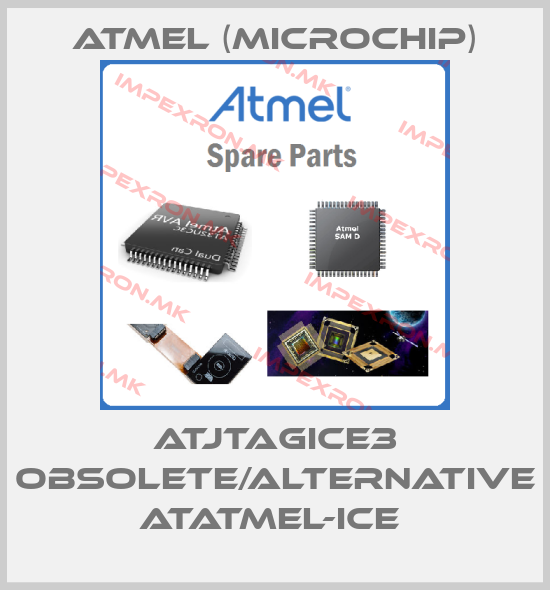 Atmel (Microchip)-ATJTAGICE3 obsolete/alternative ATATMEL-ICE price