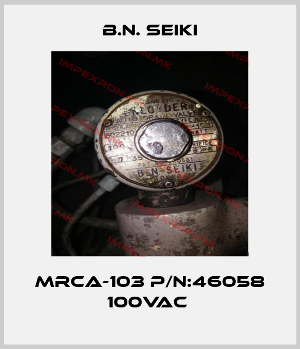 B.N. Seiki-MRCA-103 P/N:46058 100VAC price