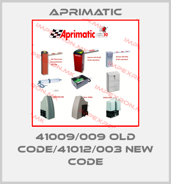 Aprimatic-41009/009 old code/41012/003 new codeprice