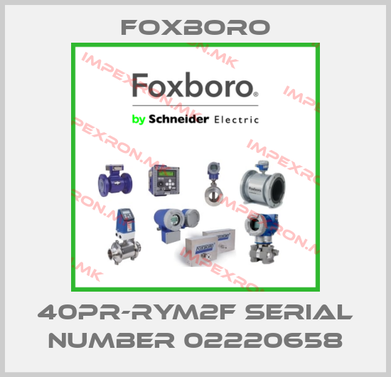 Foxboro-40PR-RYM2F SERIAL NUMBER 02220658price