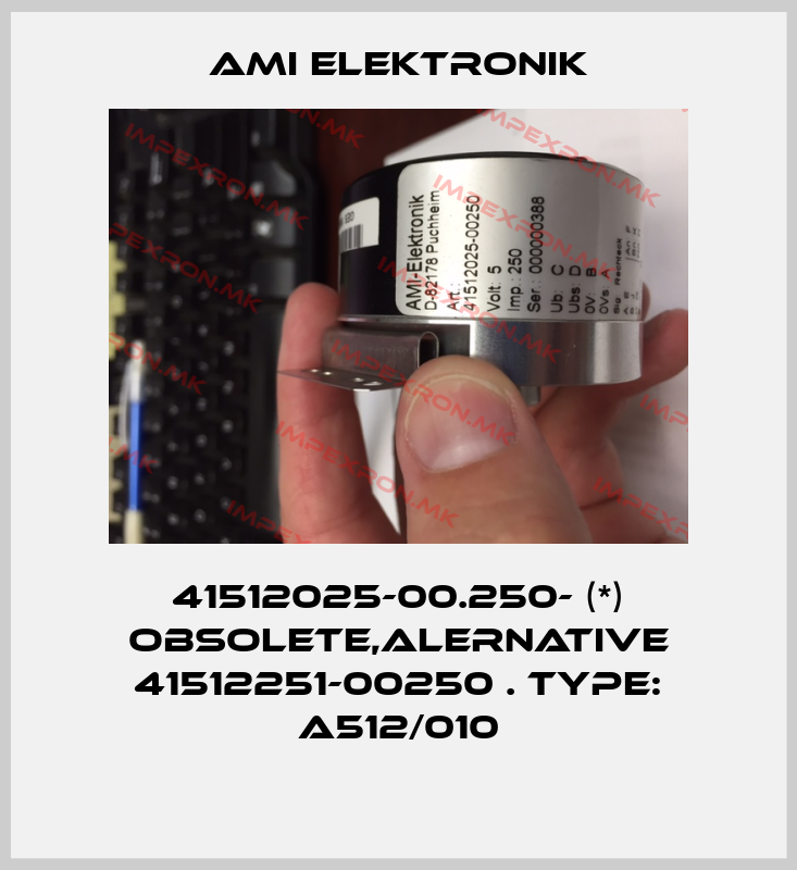 Ami Elektronik-41512025-00.250- (*) obsolete,alernative 41512251-00250 . Type: A512/010price