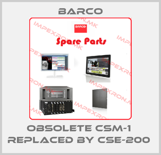 Barco-Obsolete CSM-1  replaced by CSE-200 price