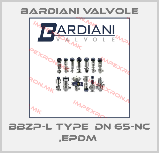 Bardiani Valvole-BBZP-L Type  DN 65-NC ,EPDM price