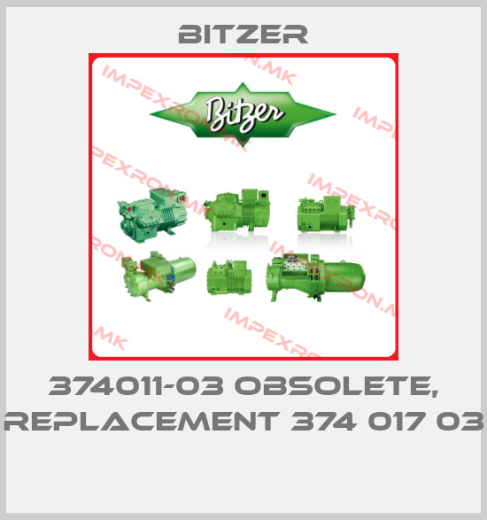 Bitzer-374011-03 obsolete, replacement 374 017 03 price