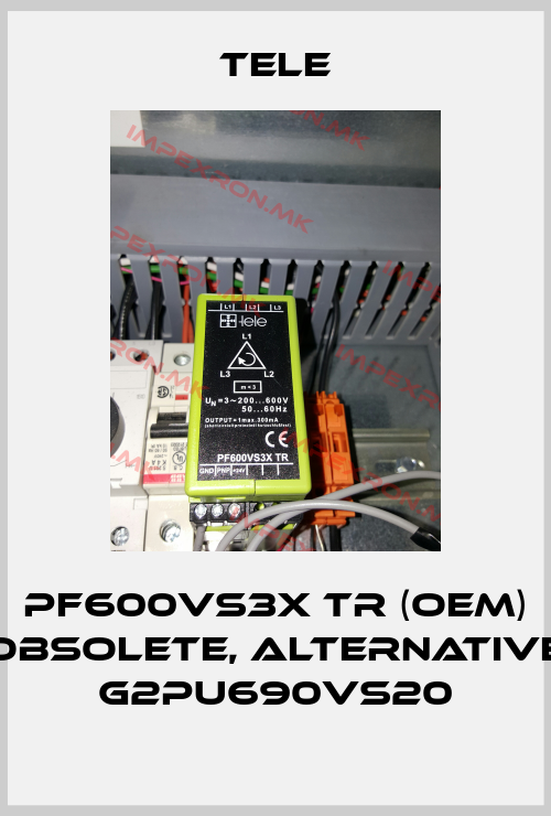 Tele-PF600VS3X TR (OEM) obsolete, alternative G2PU690VS20price