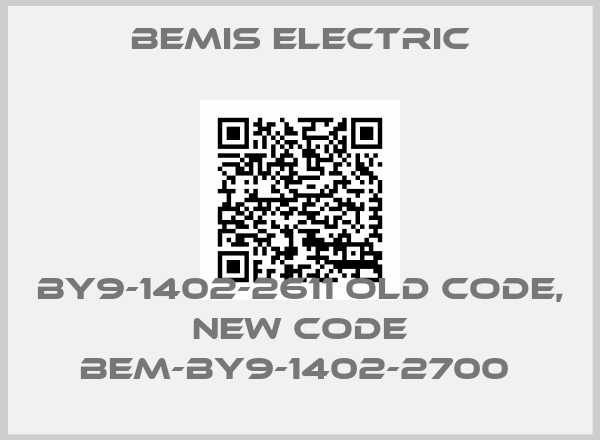BEMIS ELECTRIC-BY9-1402-2611 old code, new code BEM-BY9-1402-2700 price