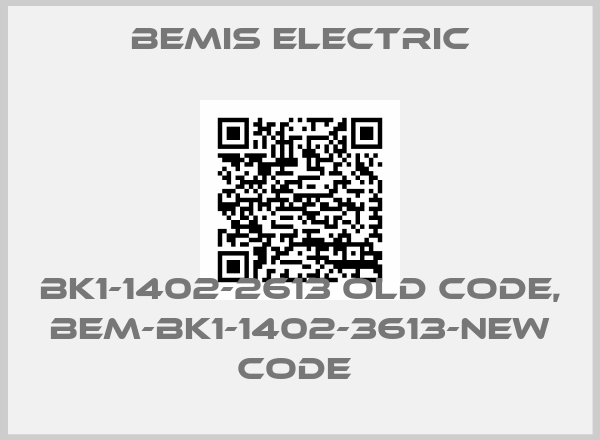 BEMIS ELECTRIC-BK1-1402-2613 old code, BEM-BK1-1402-3613-new code price