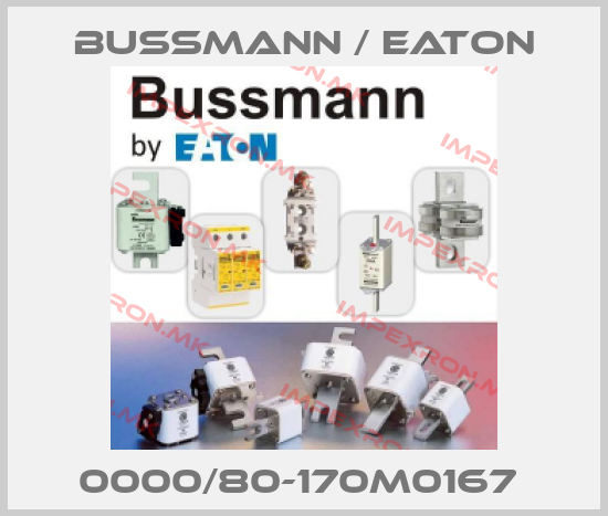 BUSSMANN / EATON-0000/80-170M0167 price