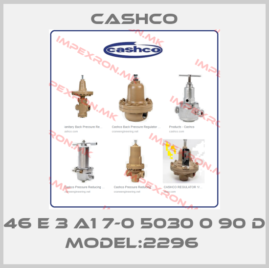 Cashco-46 E 3 A1 7-0 5030 0 90 D MODEL:2296 price