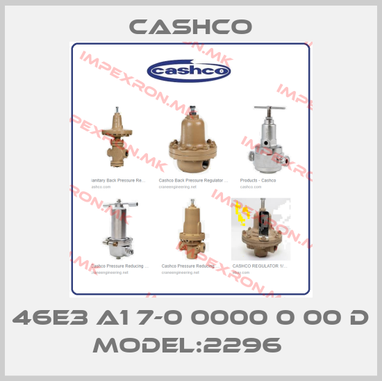 Cashco-46E3 A1 7-0 0000 0 00 D MODEL:2296 price