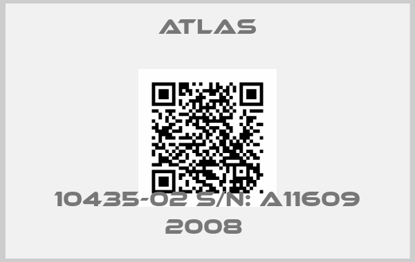 Atlas-10435-02 S/N: A11609 2008 price