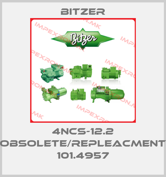 Bitzer-4NCS-12.2 obsolete/repleacment 101.4957price