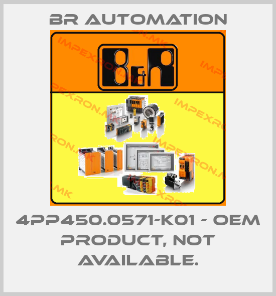 Br Automation-4PP450.0571-K01 - OEM PRODUCT, NOT AVAILABLE. price