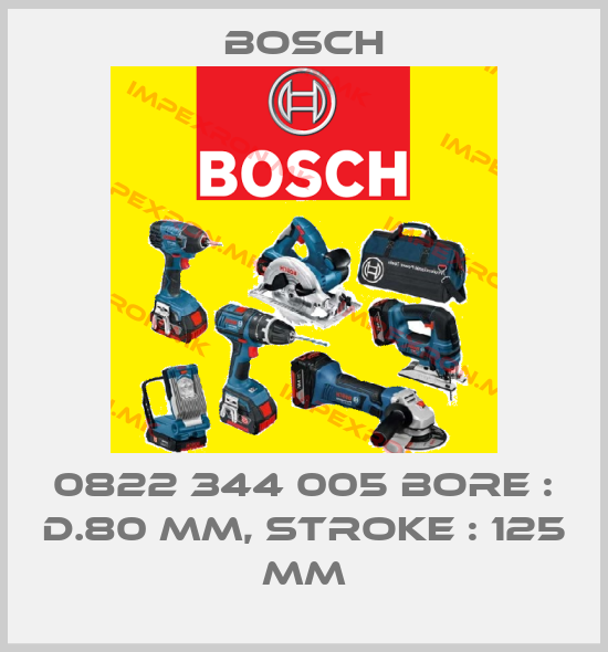 Bosch-0822 344 005 BORE : D.80 MM, STROKE : 125 MMprice