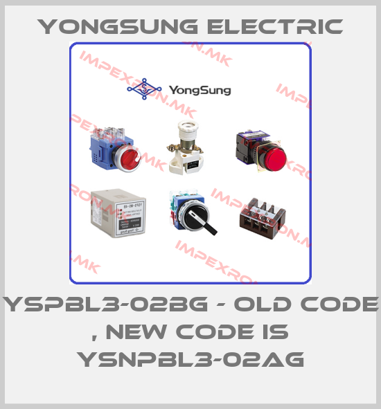 YongSung Electric-YSPBL3-02BG - old code , new code is YSNPBL3-02AGprice