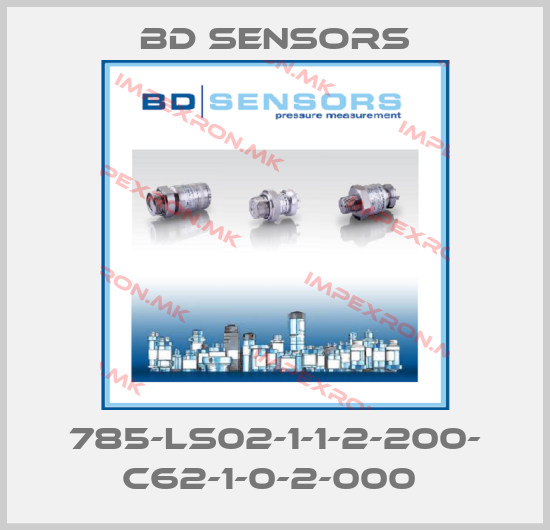 Bd Sensors-785-LS02-1-1-2-200- C62-1-0-2-000 price