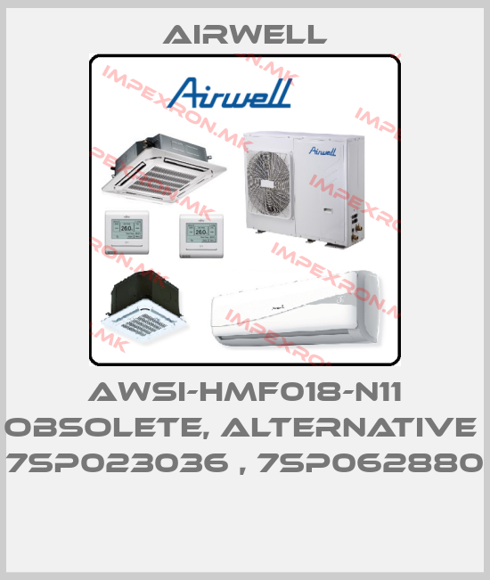 Airwell-AWSI-HMF018-N11 obsolete, alternative  7SP023036 , 7SP062880 price