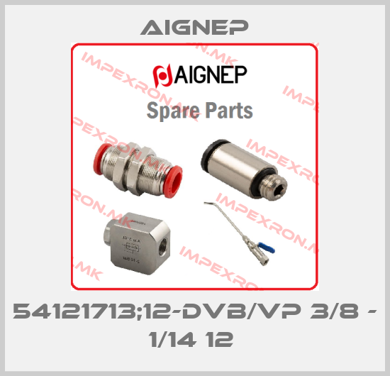 Aignep-54121713;12-DVB/VP 3/8 - 1/14 12 price