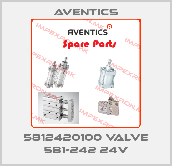 Aventics-5812420100 VALVE 581-242 24Vprice