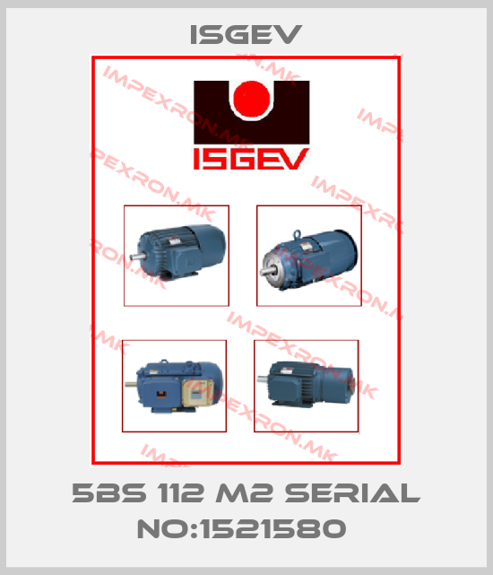 Isgev-5BS 112 M2 SERIAL NO:1521580 price