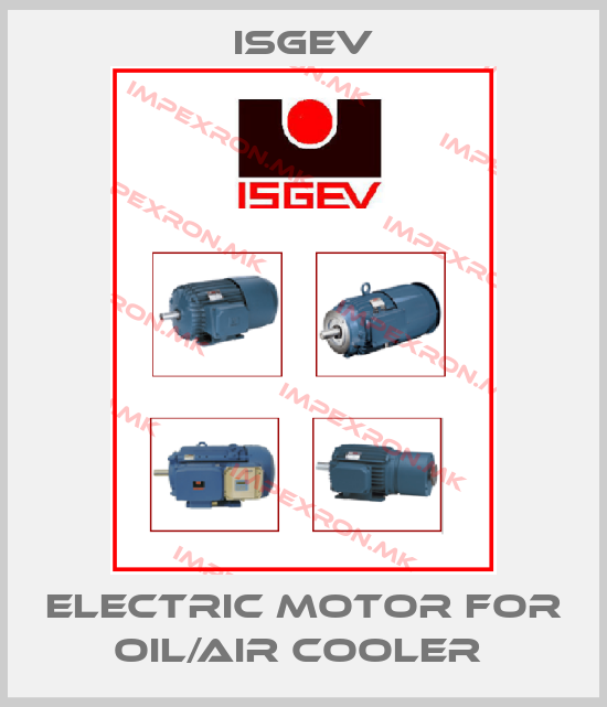 Isgev-Electric motor for Oil/Air cooler price