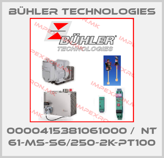 Bühler Technologies-0000415381061000 /  NT 61-MS-S6/250-2K-PT100price