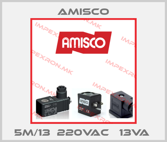 Amisco-5M/13  220VAC   13VA price
