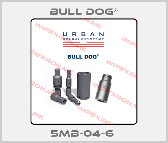 BULL DOG®-5MB-04-6 price