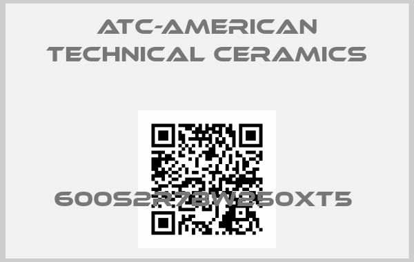 ATC-American Technical Ceramics-600S2R7BW250XT5 price