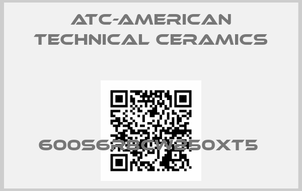 ATC-American Technical Ceramics-600S6R8CW250XT5 price